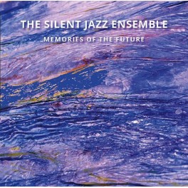 Memories Of The Future / The Silent Jazz Ensemble