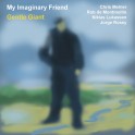 Gentle Giant / My Imaginary Friend