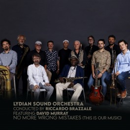 No More Wrong Mistakes (This is our Music) / Lydian Sound Orchestra feat David Murray