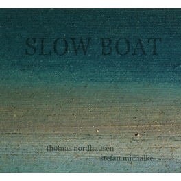 Slow Boat / Thomas Nordhausen & Stefan Michalke