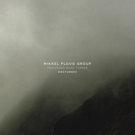 Nocturnes / Mikkel Ploug Group Feat. Mark Turner