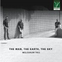 The Man, The Earth, The Sky / Melodrum Trio