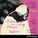 Major - Tremblay : Albertine en cinq temps, l'Opéra