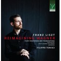 Liszt : Reimagining Wagner - Paraphrases et transcriptions pour piano / Filippo Tenisci