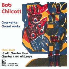 Chilcott, Bob : Oeuvres chorales