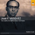 Vásquez, José F. : L'intégrale des “Impresiones” pour piano