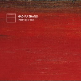 Zhang, Hao-Fu : Théâtre pour deux