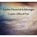 Joachim Havard de la Montagne : Complies & Office de Prime