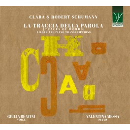 Clara & Robert Schumann : La Traccia Della Parola - Lieder et Transcriptions pour piano