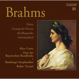 Brahms : Nänie, Chant des Parques, Rhapsodie pour alto, Chant du destin