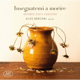 Cesti : Insegnatemi a morire - Cantates