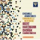 Ibert - Hartmann - Dvorák : Musique de Chambre