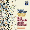 Ibert - Hartmann - Dvorák : Musique de Chambre