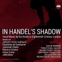 Dans l'ombre de Haendel : Musique vocale de ses rivaux à Londres au XVIIIe siècle