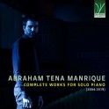 Abraham Tena Manrique : Intégrale de l'Oeuvre pour piano solo (2004-2019)