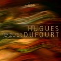 Dufourt, Hugues : Intégrale de l'Oeuvre pour piano solo