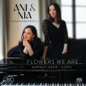 Flowers we are ... Œuvres pour duo de piano / Ani & Nia Sulkhanishvili