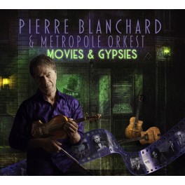 Movies & Gypsies / Pierre Blanchard & Metropole Orkest