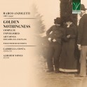 Anzoletti, Marco : Golden Nothingness - Intégrale des chansons d'art inédites pour soprano et piano