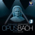 Opus Bach - Oeuvres pour orgue Volume 3 / Peter Kofler