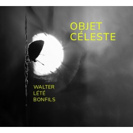 Objet Céleste / Walter - Lété - Bonfils