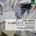 Mosca, Luca : Intégrale de l'Oeuvre pour Guitare seule et Quatre Guitare