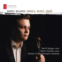 Enesco - Bloch - Ysaÿe : Oeuvres pour violon / Daniil Bulayev