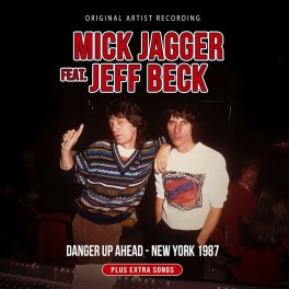 Danger Up Ahead - New York 1987 / Mick Jagger & Jeff Beck