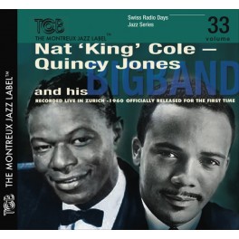 Swiss Radio Days Jazz Series, vol. 33 / Nat King Cole - Quincy Jones, Zurich 1960