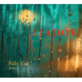 Liadov : Oeuvres pour piano / Billy Eidi