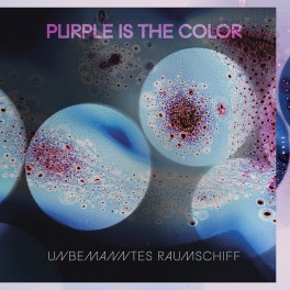 Unbemanntes Raumschiff / Purple is the Color