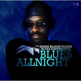 Blues Allnight / The James Blood Ulmer Blues Experience