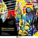 Bad And Good Times / Elena Lodovici