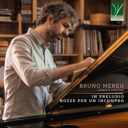 Mereu, Bruno : In Preludio & Bozze per un incontro
