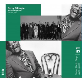 Swiss Radio Days Jazz Series, vol. 51 / Dizzy Gillespie All Star Big Band, Genève 2007