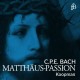 Bach, C.P.E. : Passion selon Saint Matthieu