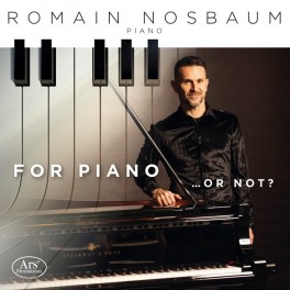 For Piano ... or not ? / Romain Nosbaum
