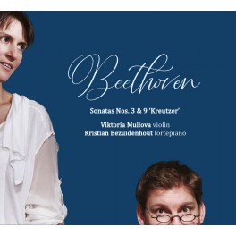 Beethoven : Sonates n°3 et n°9 “Kreutzer” / Viktoria Mullova & Kristian Bezuidenhout