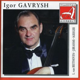Beethoven - Brahms - Reger : Sonates et Suite pour violoncelle / Igor Gavrysh