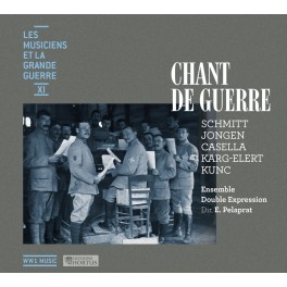 Les Musiciens et la Grande Guerre Vol.11 : Chant de Guerre