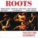 Salutes The Saxophone / Roots