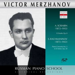 Scriabine - Rachmaninoff : 12 Etudes - Concerto pour piano n°3 / Victor Merzhanov