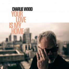 Your Love is My Home / Charlie Wood