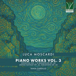 Moscardi, Luca : Oeuvres pour piano - Volume 3