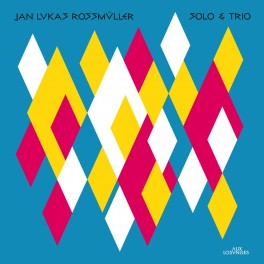 Solo & Trio / Jan Lukas Rossmüller