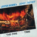 The Fire This Time / Lester Bowie's Brass Fantasy