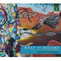 What It Became / Sextet Quartet