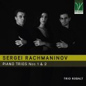 Rachmaninoff : Trios avec piano n°1 et n°2 / Trio Kobalt