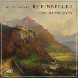 Rheinberger, Josef : Les Premières Oeuvres pour Piano