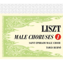 Liszt : Oeuvres pour Choeur d'Hommes Vol.1